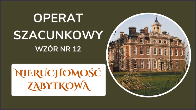 OPERAT SZACUNKOWYWZÓR NR 12NIERUCHOMOŚĆ ZABYTKOWA